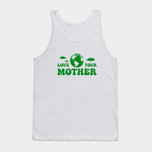 Love your mother earth Tank Top